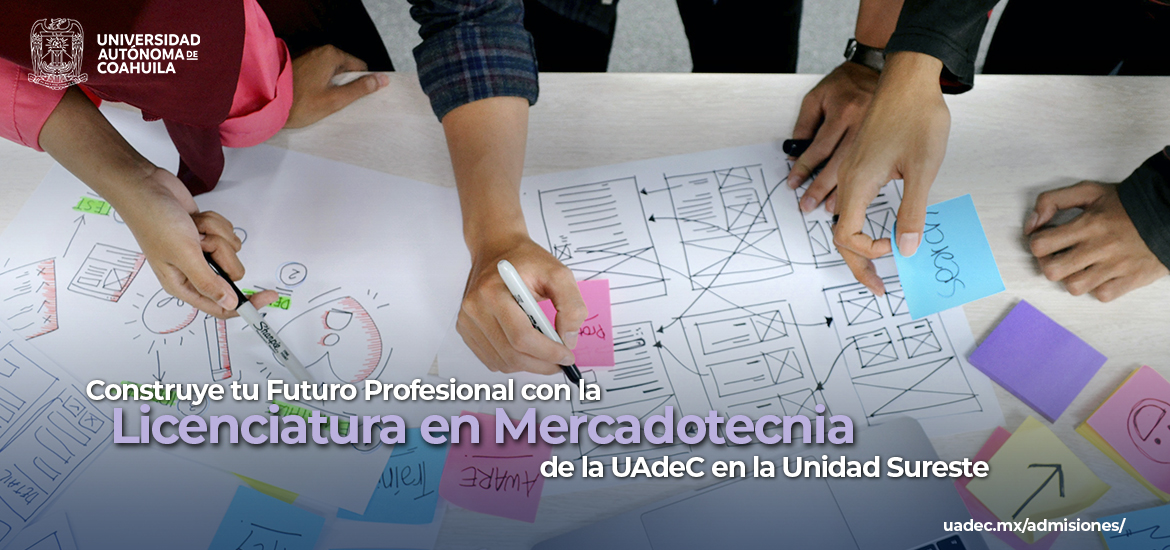 Construye tu Futuro Profesional con la Licenciatura en Mercadotecnia que Oferta la UAdeC en la Unidad Sureste Construye tu Futuro Profesional con la Licenciatura en Mercadotecnia que Oferta la UAdeC en la Unidad Sureste