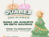 Juárez impulsa la colecta navideña ‘Jojo Juárez’: Dona un Juguete