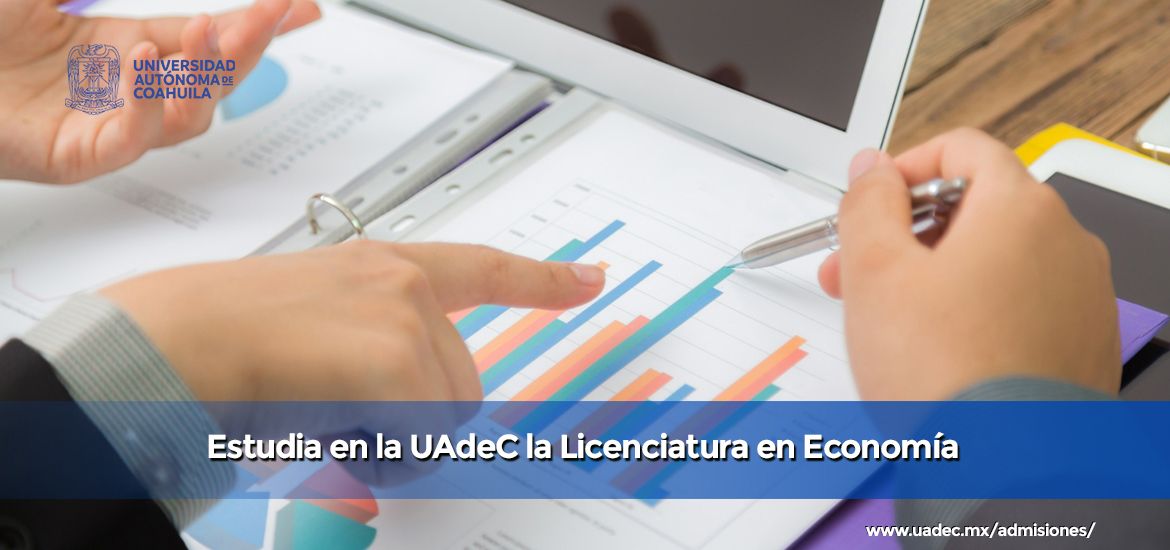 Ofrece UAdeC la Licenciatura en Economía en la Unidad Sureste